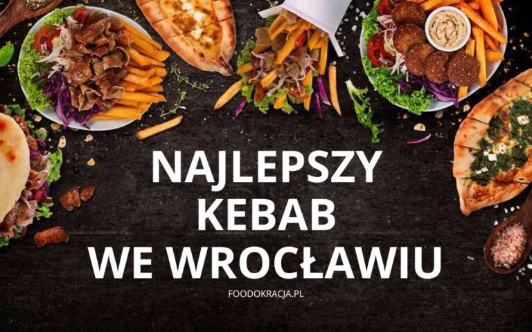 Najlepszy kebab Wrocław kebaby frytki