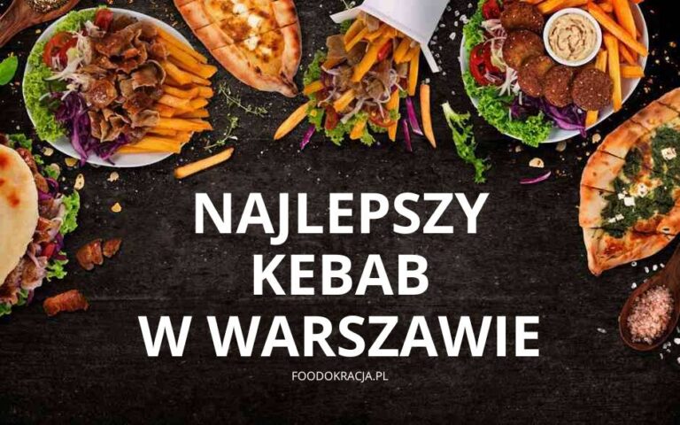 najlepszy kebab Warszawa kebaby frytki